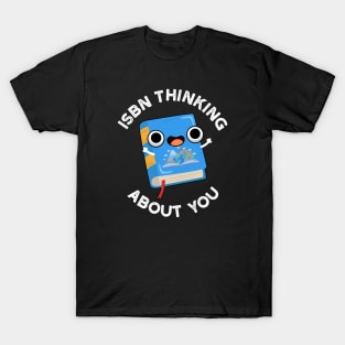 ISBN Thinking About You Funny Book Pun T-Shirt